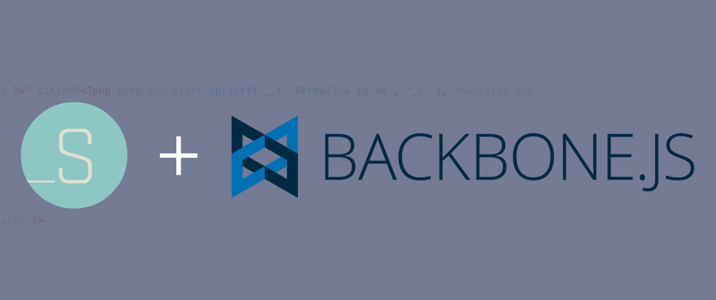 _s_backbone: A WordPress Starter Theme Based on Underscores and Backbone.js