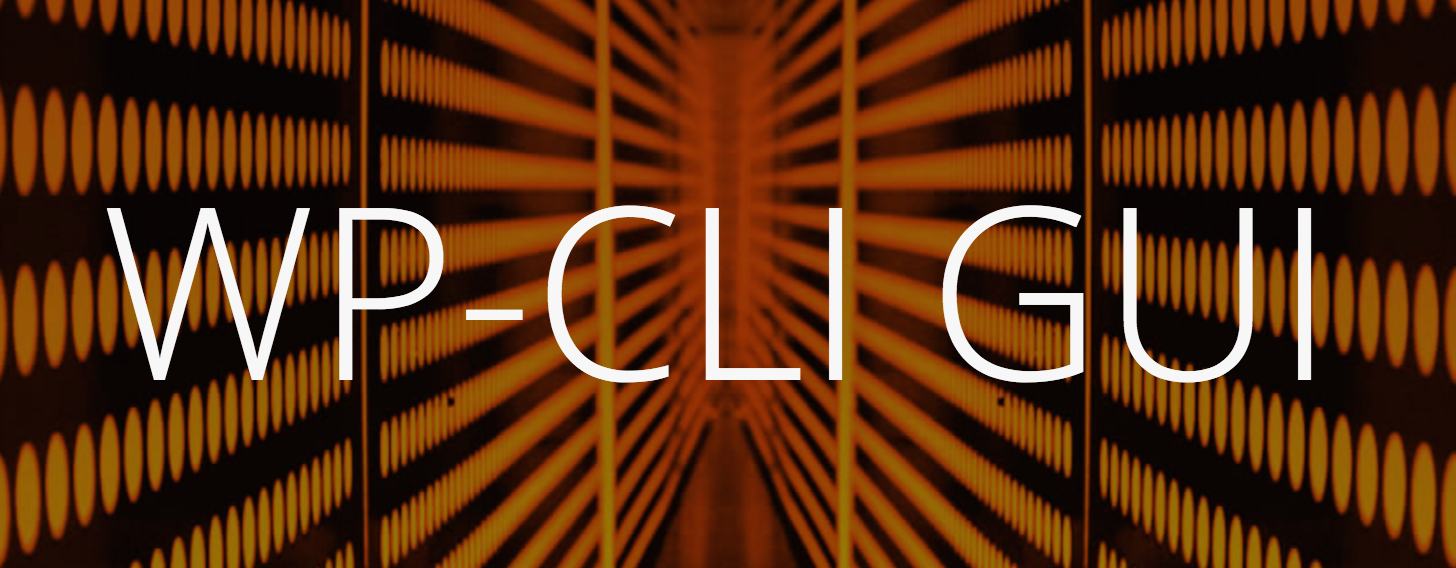 WP-CLI GUI: An Interface to Speed Up WordPress Installation