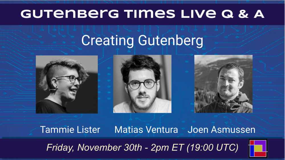 Gutenberg Times to Host Live Q&A with Gutenberg Leads on Friday, November 30