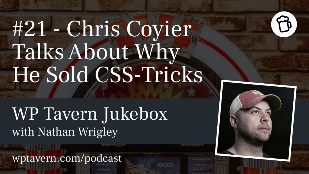 #21 – Chris Coyier Talks About Why He Sold CSS-Tricks