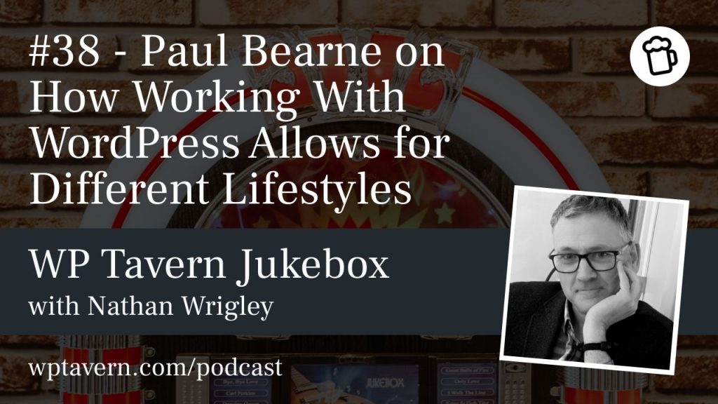 #38 – Paul Bearne on How Working With WordPress Allows for Different Lifestyles