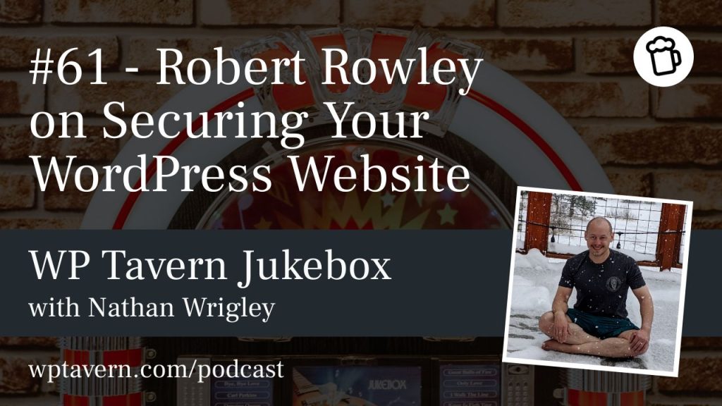 #61 – Robert Rowley on Securing Your WordPress Website