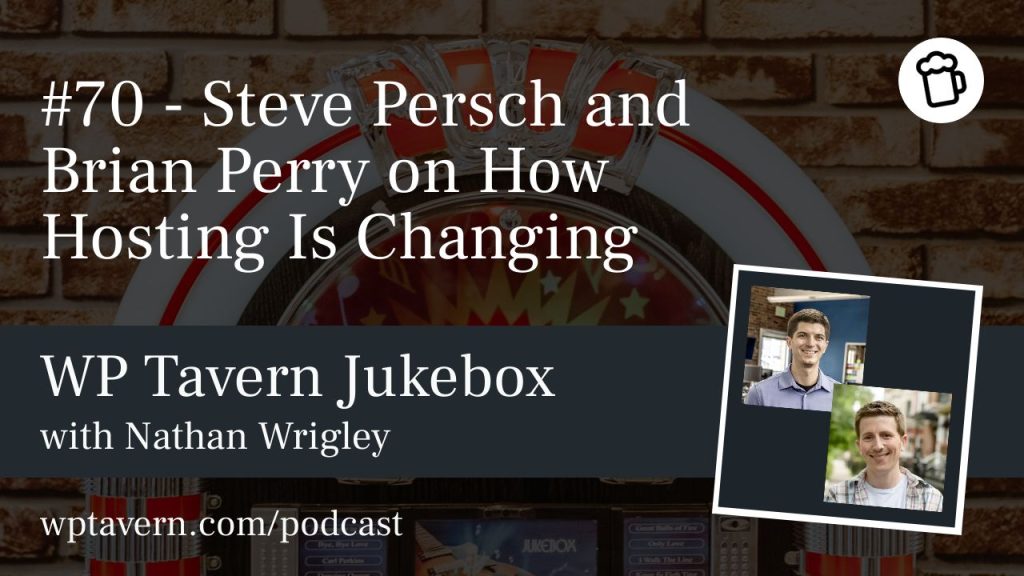 #70 – Steve Persch and Brian Perry on How Hosting Is Changing