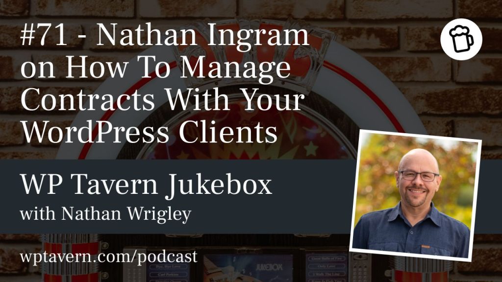 #71 – Nathan Ingram on How To Manage Contracts With Your WordPress Clients